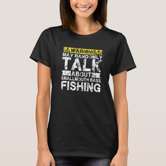 Camiseta Warning May Talk About Fishing  Smallmouth Bass Fi (Frente)