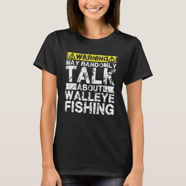 Camiseta Warning May Talk About Fishing   Walleye Fish (Frente)