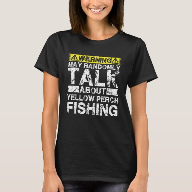 Camiseta Warning May Talk About Fishing   Yellow Perch Fish (Frente)