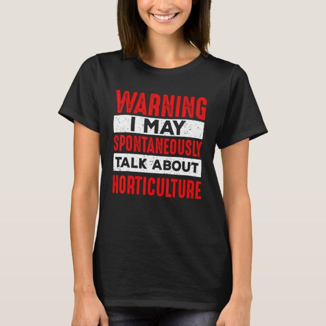 Camiseta Warning May Talk About Horticulture Gardener Plant (Frente)
