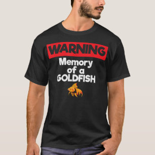 Camiseta Warning Memory of a Goldfish Short Term Memory 