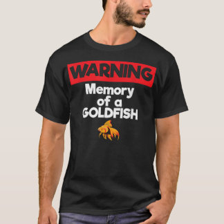 Camiseta Warning Memory of a Goldfish Short Term Memory 