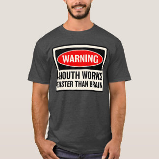 Camiseta Warning Mouth Works Fasterhan Brain Notice Warning