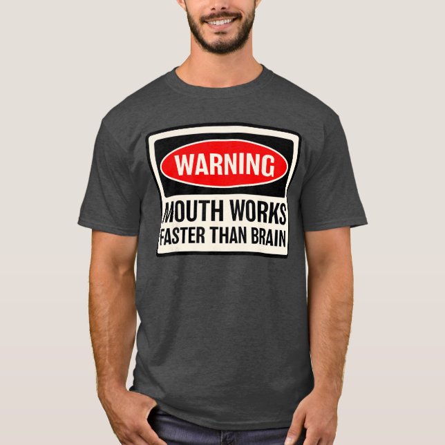 Camiseta Warning Mouth Works Fasterhan Brain Notice Warning (Frente)