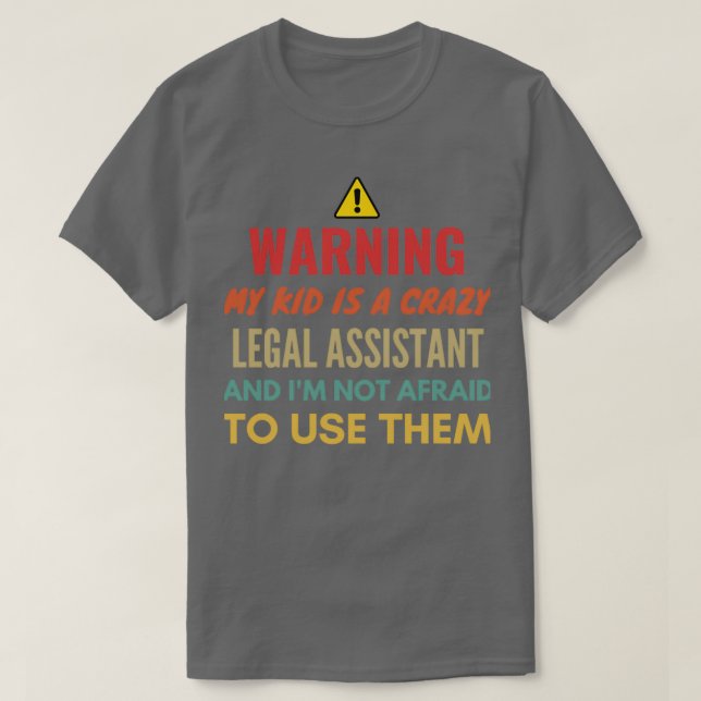 Camiseta Warning My Kid Is A Crazy Legal Assistant And Ix27 (Frente do Design)