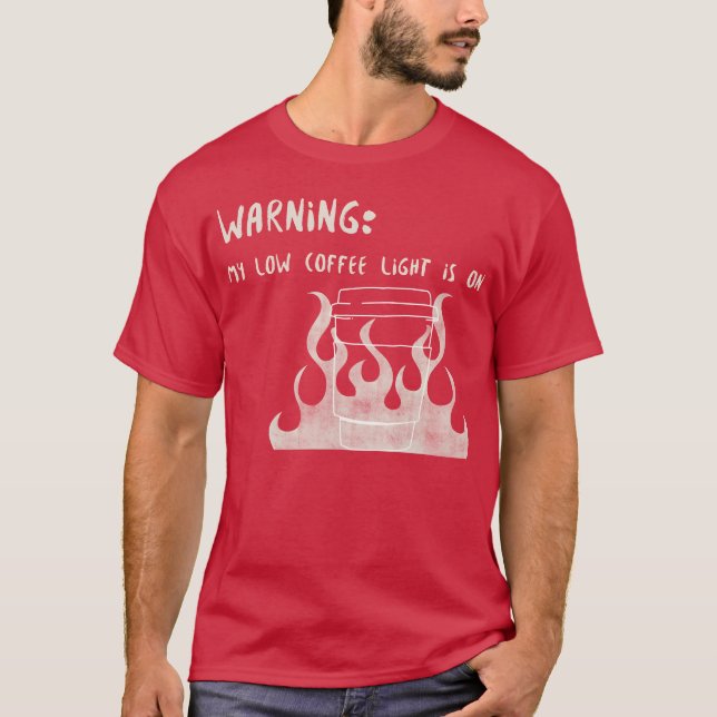 Camiseta Warning My Low Coffee Light Is On (Frente)
