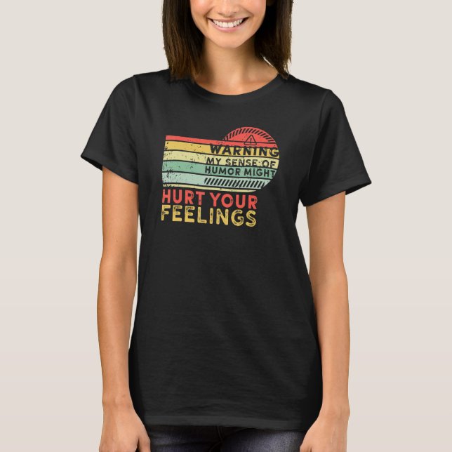 Camiseta Warning My Sense of Humor Might Hurt Your Feelings (Frente)