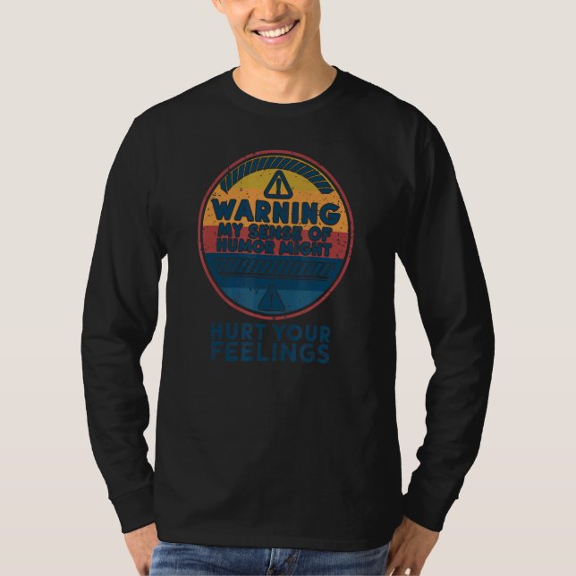 Camiseta Warning My Sense of Humor Might Hurt Your Feelings (Frente)
