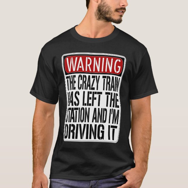 Camiseta Warning Sign  Crazy Train Has Left The Station (Frente)