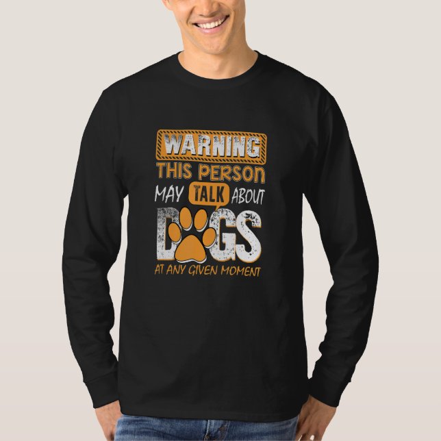Camiseta Warning This Person May Talk About Dogs At Any Giv (Frente)