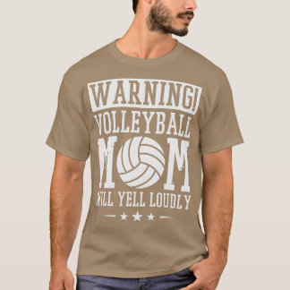 Camiseta Warning Volleyball Mom Will Yell Loudly Volleyball
