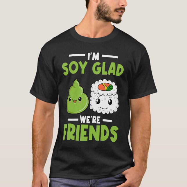 Camiseta Wasabi Japanese Sushi I'm Soy Glad We're Friends (Frente)