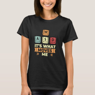 Camiseta WASD É o que me move os jogos do PC Engraçado Ga