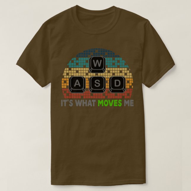 Camiseta WASD It's What Moves Me Funny Computer Video Games (Frente do Design)