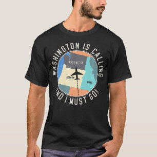 Camiseta Washington Está Ligando E Eu Tenho Que Ir Para Was