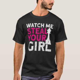 Camiseta Watch Me Steal Your Girl Chess Player