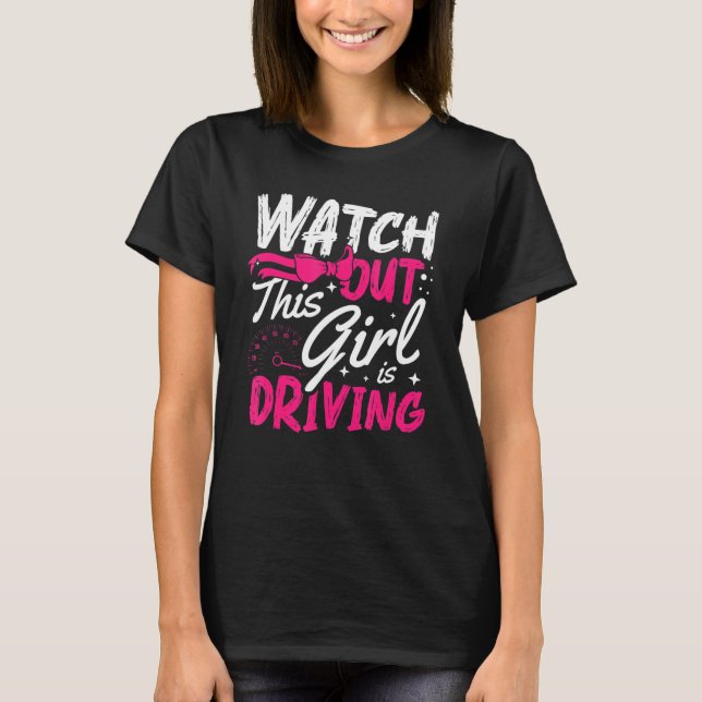 Camiseta Watch Out This Girl Is Driving For A New Driver (Frente)