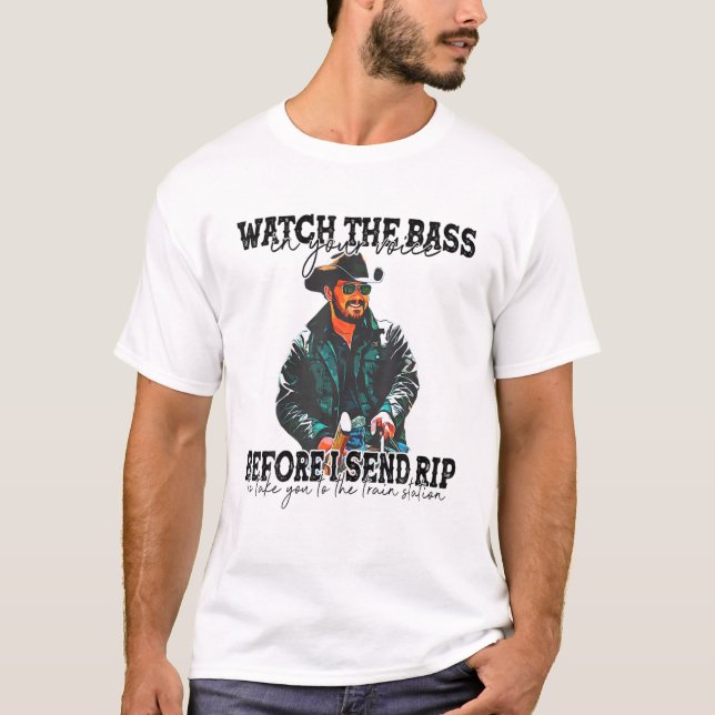 Camiseta Watch The-Bass-In Your Voice Before I Send RIP Val (Frente)