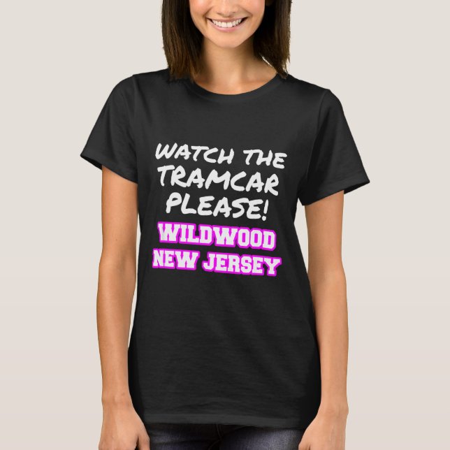 Camiseta Watch The Tramcar Please Wildwood New Jersey Vacat (Frente)