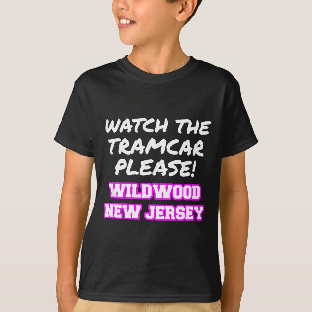 Camiseta Watch The Tramcar Please Wildwood New Jersey Vacat (Frente)
