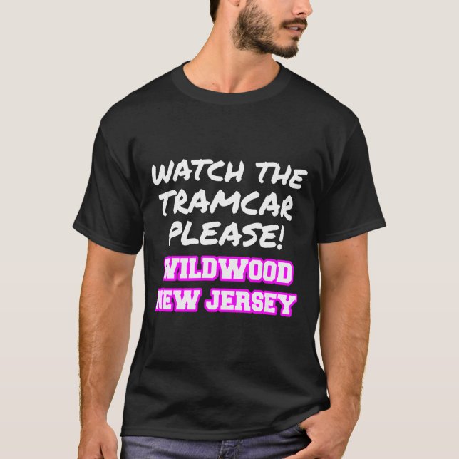 Camiseta Watch The Tramcar Please Wildwood New Jersey Vacat (Frente)