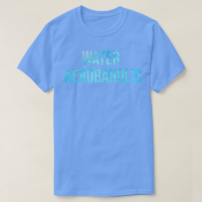 Camiseta Water Aerobaholic Water Aerobics Addiction (Frente do Design)