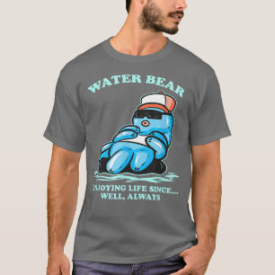 Camiseta Water Bear Enjoying Life Since Always - Funny Tard