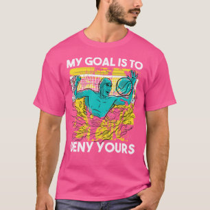 Camiseta Waterpolo Goalkeeper Meu Objetivo É Negar Seu Vent