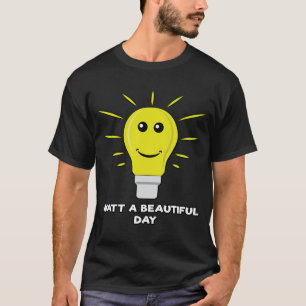 Camiseta Watt um Dia Lindo - Brincadeira com Lâmpada Engraç