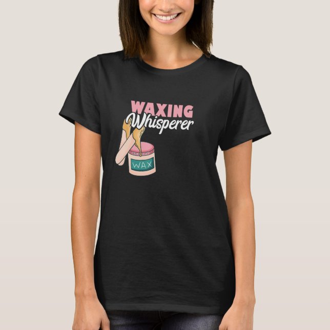 Camiseta Waxing Whisperer Esthetician Wax Smooth Skine Care (Frente)