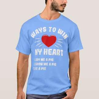 Camiseta Ways To Win My Heart Pig Funny Animal Meme Humor A