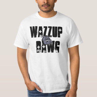 Camiseta Wazzup Dawg.