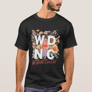 Camiseta Wdnc Não Nos Importamos Com O Club Floral Design
