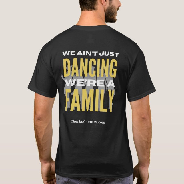 Camiseta "We Ain't Just Dancing, We're a Family"  T-Shirt (Verso)