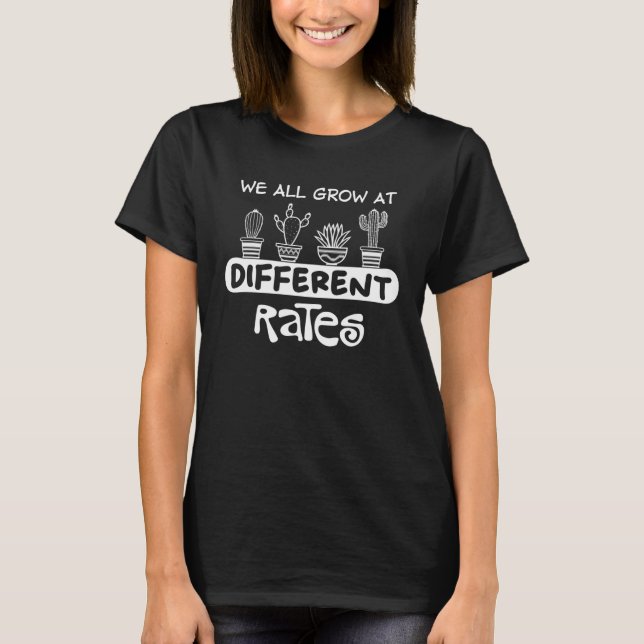 Camiseta We All Grow at Different Rates Motivational Saying (Frente)