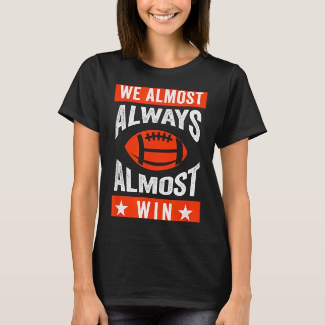 Camiseta We Almost Always Almost Win , Funny Football Fans  (Frente)