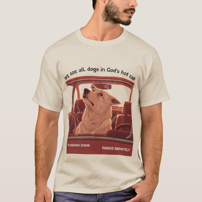 Camiseta We Are All Dogs In God's Hot Car (Frente)