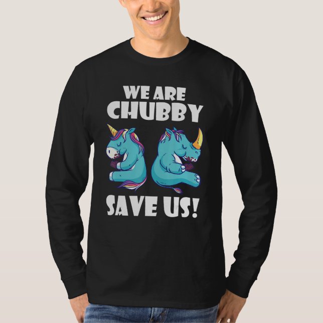 Camiseta We Are Chubby Save Us Unicorn Rhinoceros Animal Ri (Frente)