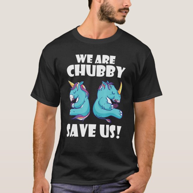 Camiseta We Are Chubby Save Us Unicorn Rhinoceros Animal Ri (Frente)