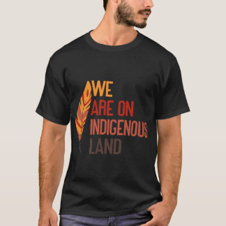 Camiseta we are on indigenous land 