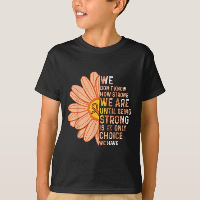 Camiseta We Are Strong- Leukemia Cancer Awareness Supporter (Frente)