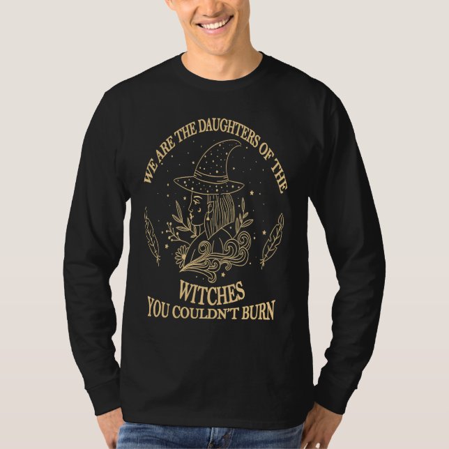 Camiseta We Are The Granddaughters Of the Witches You Could (Frente)