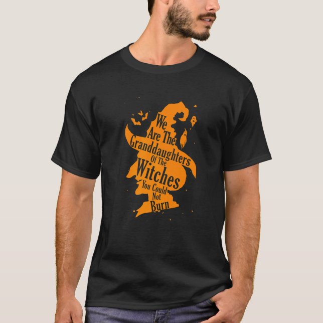 Camiseta We Are The Granddaughters Of The Witches You Could (Frente)