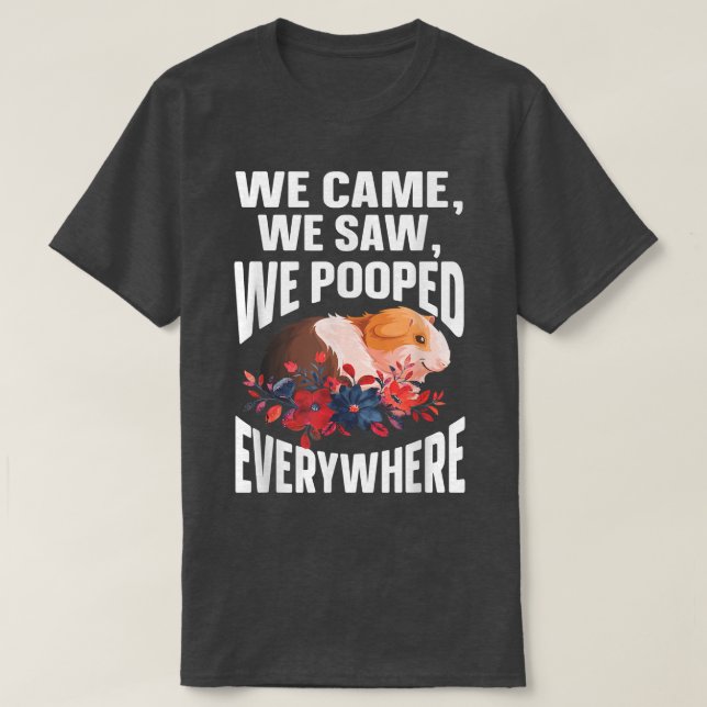 Camiseta We Came We Saw We Pooped Everywhere  Funny Guinea  (Frente do Design)
