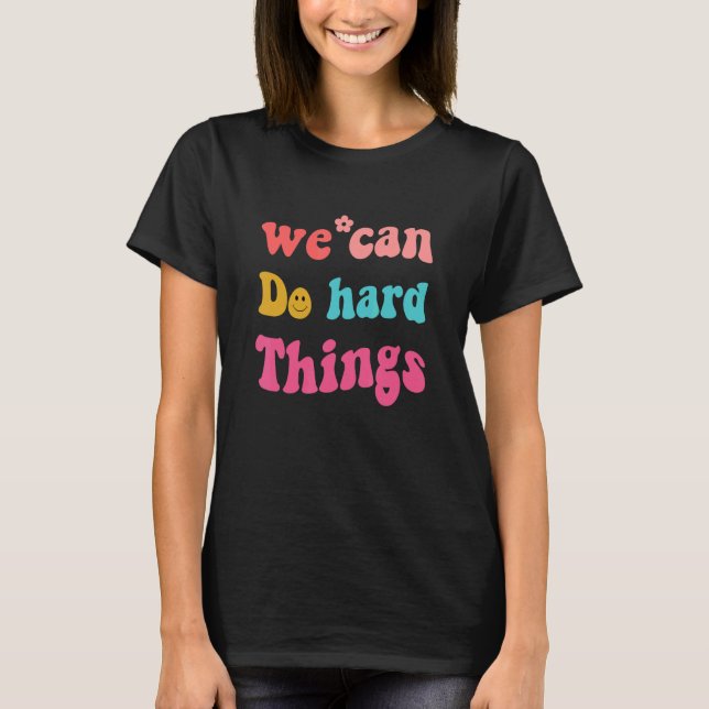 Camiseta We Can Do Hard Things Teacher Back to School (Frente)