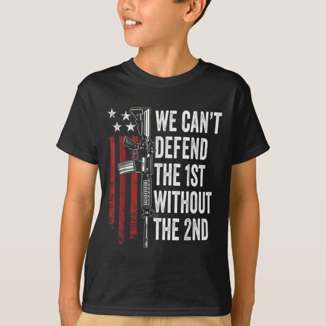 Camiseta We Can't Defend The 1st Without The 2nd Amendment  (Frente)