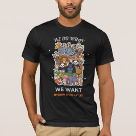 Camiseta We Do What We Want – Freedom Is Our Nature Animal