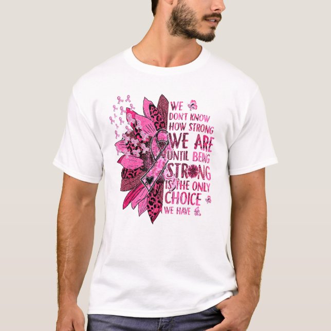 Camiseta We Dont Know How Strong We Are Until Being Strong (Frente)