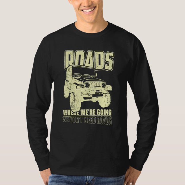 Camiseta We Don't Need Road 4x4 Off road SUV Vehicle (Frente)