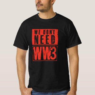 Camiseta We Don't Need WW3